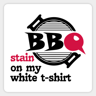 BBQ Stain On My White T-Shirt Magnet